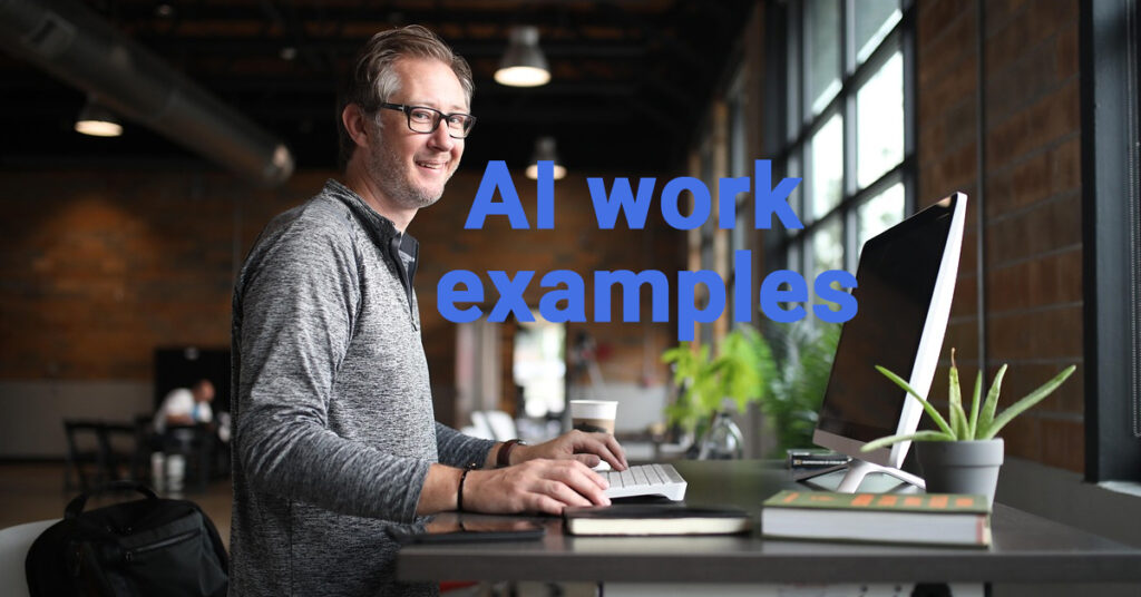 AI work examples, Artificial Intelligence, AI in daily life, AI in business,